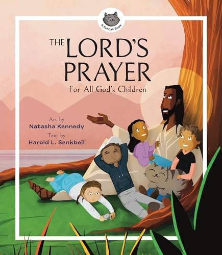 The Lord's Prayer: For All God's Children Jesus Book for Kids, Easter Basket Stuffer, Birthday Gift for Boys & Girls Ages 4-8