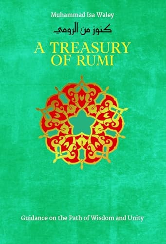A Treasury of Rumi's Wisdom (Treasury in Islamic Thought and Civilization)