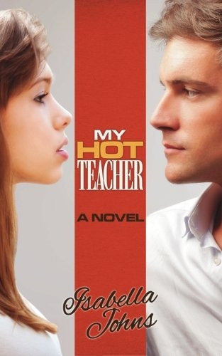 My Hot Teacher: (A New Adult erotic romance/coming of age novel)