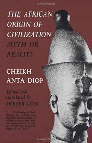 The African Origin of Civilization: Myth or Reality?
