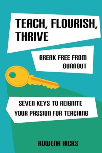 Teach, Flourish, Thrive: Break Free From Burnout