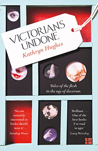 Victorians Undone: Tales of the Flesh in the Age of Decorum (Paperback)