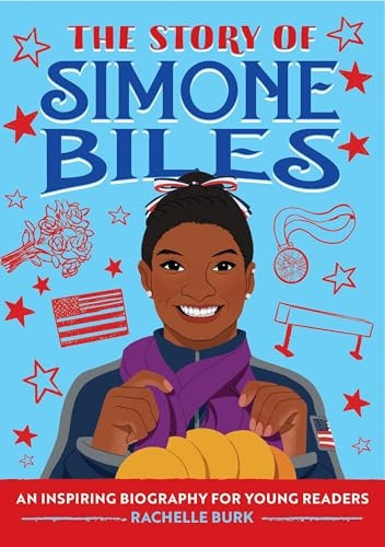 The Story of Simone Biles: A Biography Book for New Readers (The Story Of: A Biography Series for New Readers)