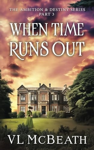 When Time Runs Out: Part 3 of The Ambition & Destiny Series (The Ambition & Destiny Series)