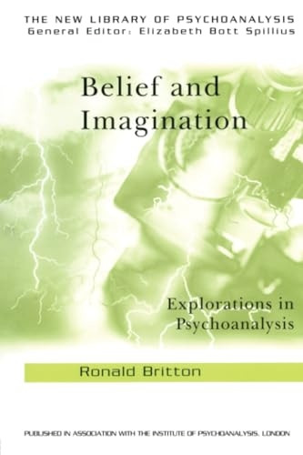 Belief and Imagination: Explorations in Psychoanalysis (New Library of Psychoanalysis)