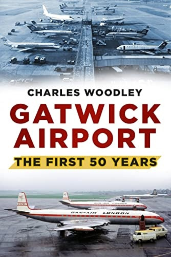 Gatwick Airport: The First Fifty Years