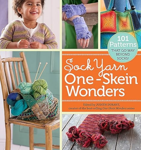 Sock Yarn One-Skein Wonders: 101 Patterns That Go Way Beyond Socks!