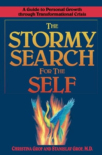 Stormy Search for the Self, The: A Guide to Personal Growth Through Transformational Crisis