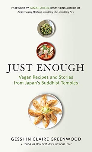 Just Enough: Vegan Cooking and Stories from Japan's Buddhist Temples