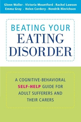 Beating Your Eating Disorder: A Cognitive-Behavioral Self-Help Guide for Adult Sufferers and their Carers