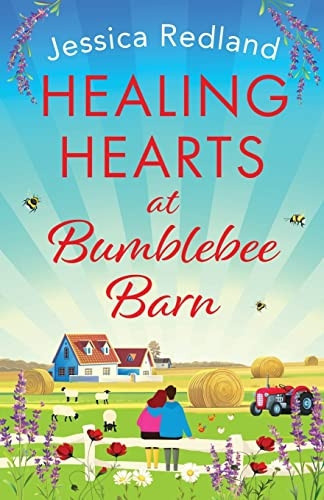 Healing Hearts at Bumblebee Barn: A BRAND NEW feel-good standalone novel from Jessica Redland, author of the Hedgehog Hollow series, for 2023