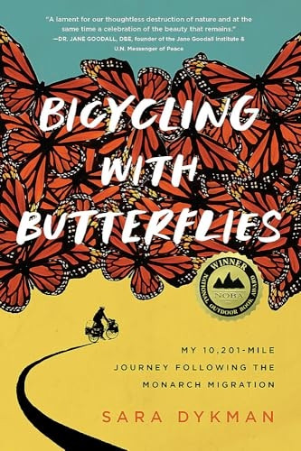 Bicycling with Butterflies: My 10,201-Mile Journey Following the Monarch Migration