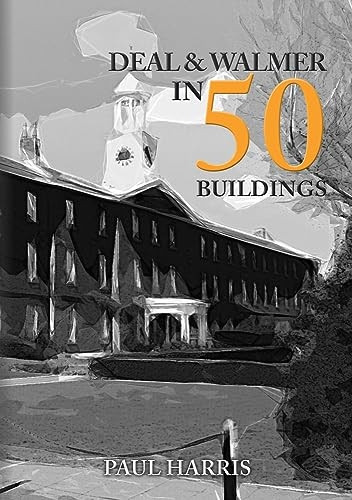 Deal and Walmer in 50 Buildings (In 50 Buildings)