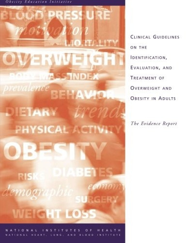 Clinical Guidelines on the Identification, Evaluation, and Treatment of Overweight and Obesity in Adults: The Evidence Report