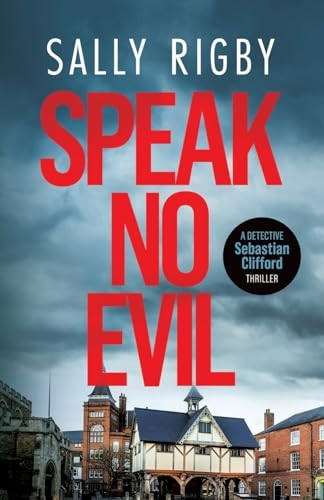 Speak No Evil: A Midlands Crime Thriller (Detective Sebastian Clifford)
