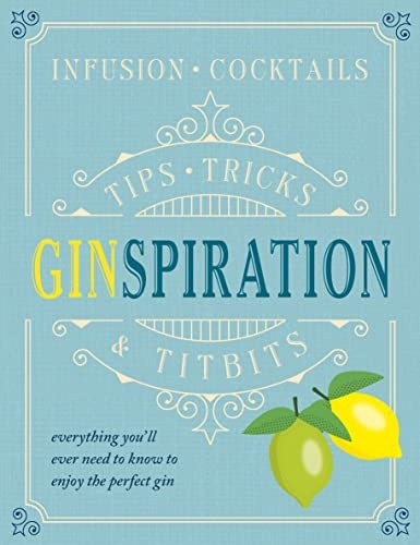 Ginspiration: Infusions, Cocktails