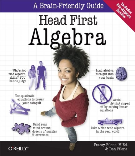 Head First Algebra: A Learner's Guide to Algebra I (Brain-Friendly Guides)