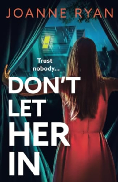 Don't Let Her In: The BRAND NEW completely addictive psychological thriller from Joanne Ryan for 2024