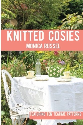 Knitted Cosies: Featuring 10 Teatime Patterns