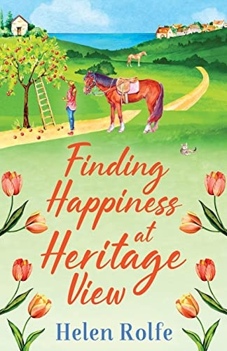 Finding Happiness at Heritage View: A BRAND NEW heartwarming, feel-good read from Helen Rolfe (Heritage Cove)