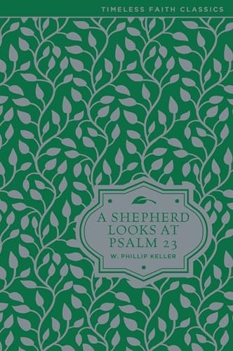A Shepherd Looks at Psalm 23 (Timeless Faith Classics)