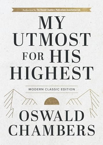My Utmost for His Highest: Modern Classic Language Hardcover (365-Day Devotional Using Niv) (Authorized Oswald Chambers Publications)