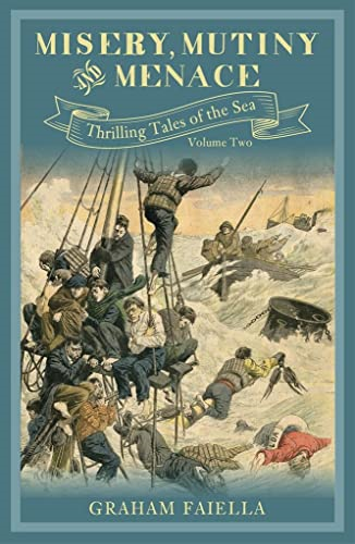 Misery, Mutiny and Menace: Thrilling Tales of the Sea: Volume Two
