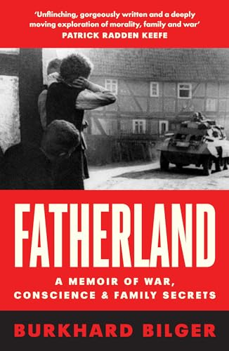 Fatherland: A Memoir of  War, Conscience and Family  Secrets
