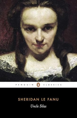 Uncle Silas: A Tale of Bartram-Haugh (Penguin Classics)
