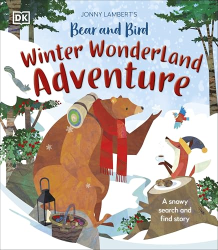 Jonny Lambert's Bear and  Bird Winter Wonderland  Adventure: A Snowy Search  and Find Story (Bear and  the Bird The)