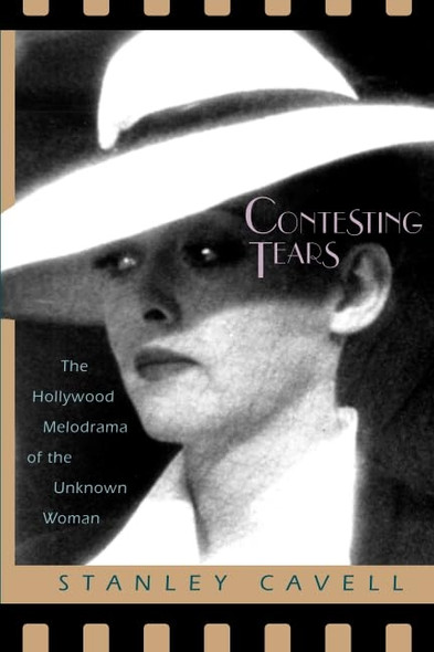 Contesting Tears: Hollywood Melodrama of the Unknown Woman