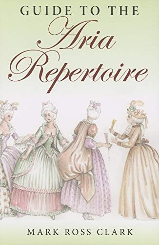 Guide to the Aria Repertoire (Indiana Repertoire Guides)