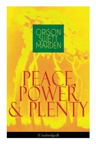 Peace, Power & Plenty (Unabridged): Before a Man Can Lift Himself, He Must Lift His Thought