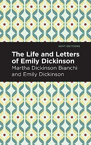 Life and Letters of Emily Dickinson (Mint Editions)