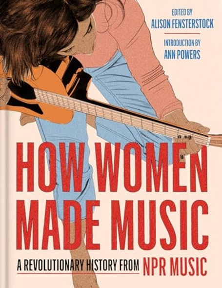 How Women Made Music: A  Revolutionary History from  NPR Music