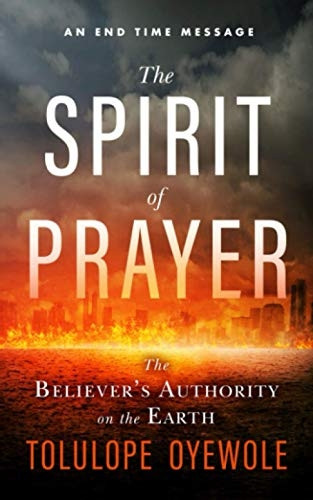The Spirit of Prayer: The Believer's Authority on the Earth (Sons of God The)