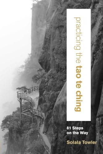 Practicing the Tao Te Ching: 81 Steps of the Way