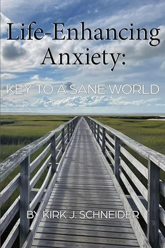 Life Enhancing Anxiety: Key to a Sane World