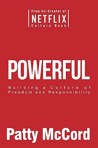 Powerful: Building a Culture of Freedom and Responsibility (Hardback)