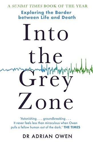 Into the Grey Zone: A Neuroscientist Explores the Border Between Life and Death