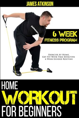 Home Workout For Beginners: 6 week Fitness program with fat burning workouts & f