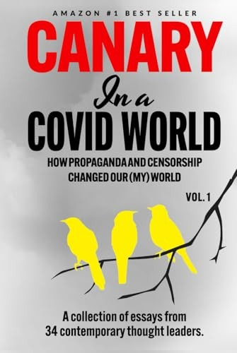 Canary In a Covid World: How Propaganda and Censorship Changed Our (My) World