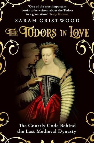 The Tudors in Love: The Courtly Code Behind the Last Medieval Dynasty