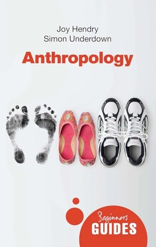 Anthropology: A Beginner's Guide (Beginner's Guides
