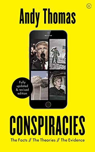 Conspiracies: The Facts. The Theories. The Evidence [Fully revised, new edition]