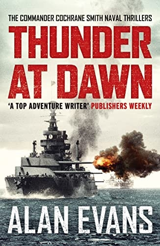 Thunder At Dawn: An unputdownable naval adventure (The Commander Cochrane Smith Naval Thrillers)