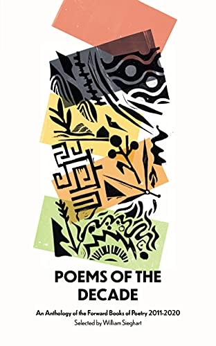 Poems of the Decade 2011-2020: An Anthology of the Forward Books of Poetry 2011-2020