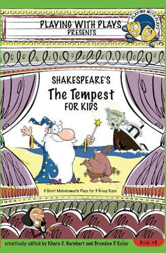 Shakespeare's The Tempest for Kids: 3 Short Melodramatic Plays for 3 Group Sizes (Playing With Plays)