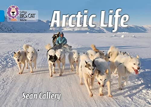 Arctic Life: Band 04/Blue (Collins Big Cat)