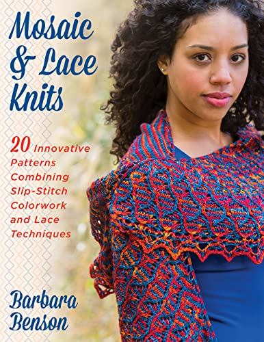 Mosaic and Lace Knits: 20 Innovative Patterns Combining Slip-Stitch Colorwork and Lace Techniques